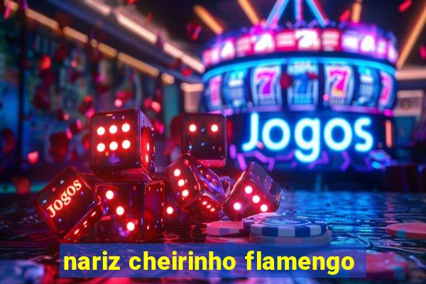 nariz cheirinho flamengo